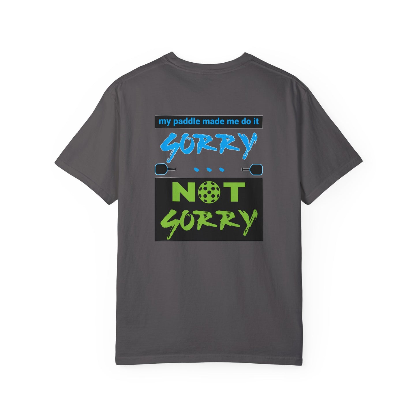 Funny Unisex Garment-Dyed T-shirt: 'My Paddle Made Me Do It, Sorry Not Sorry'