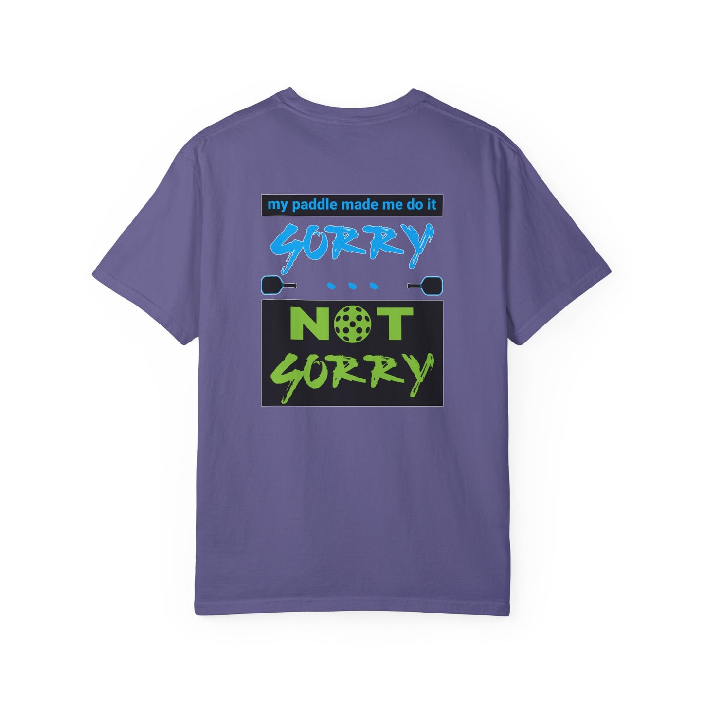 Funny Unisex Garment-Dyed T-shirt: 'My Paddle Made Me Do It, Sorry Not Sorry'