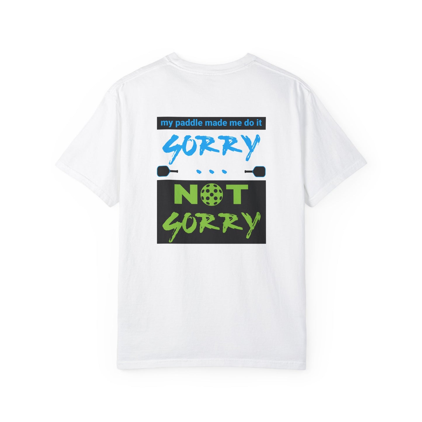 Funny Unisex Garment-Dyed T-shirt: 'My Paddle Made Me Do It, Sorry Not Sorry'