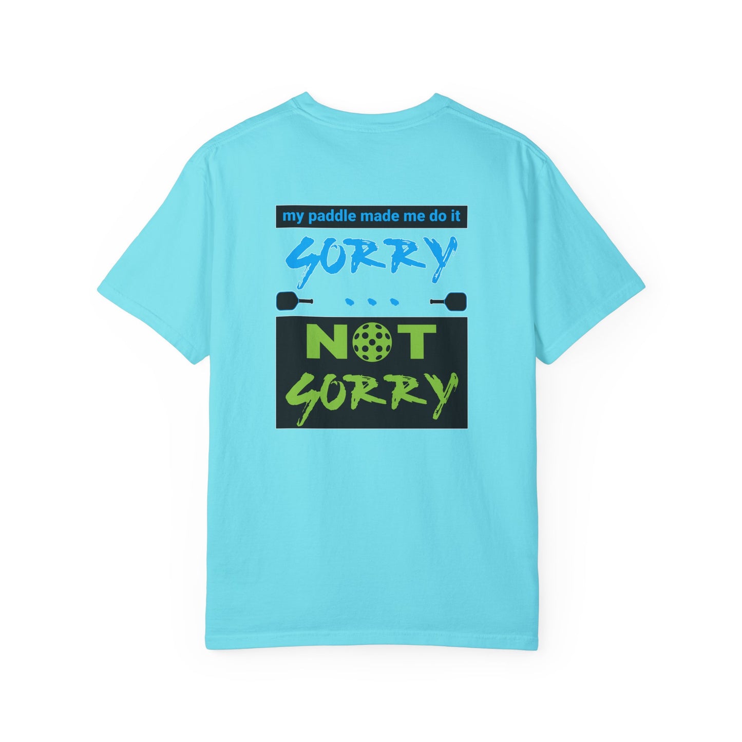 Funny Unisex Garment-Dyed T-shirt: 'My Paddle Made Me Do It, Sorry Not Sorry'