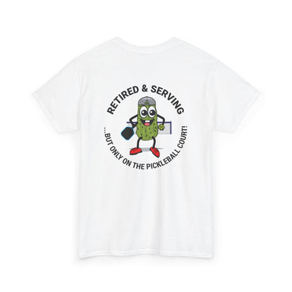 Funny Pickleball Tee - 'Retired & Serving' Graphic Unisex Heavy Cotton T-Shirt