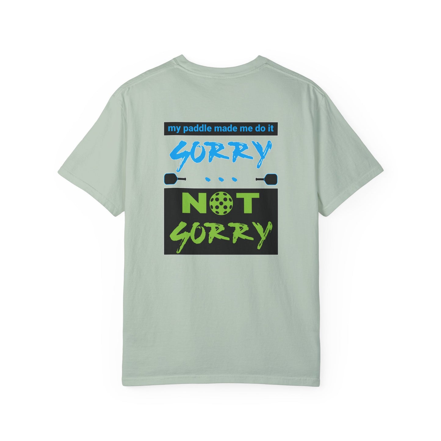 Funny Unisex Garment-Dyed T-shirt: 'My Paddle Made Me Do It, Sorry Not Sorry'